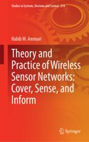 Theory and Practice of Wireless Sensor Networks: Cover, Sense, and Inform