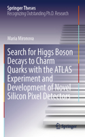 Search for Higgs Boson Decays to Charm Quarks with the Atlas Experiment and Development of Novel Silicon Pixel Detectors