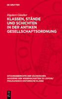 Klassen, Stände Und Schichten in Der Antiken Gesellschaftsordnung