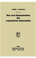 Bau Und Eigenschaften Der Organischen Naturstoffe: Einfuhrung in Die Organische Rohstofflehre