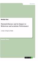 Parental Absence and its Impact to Behaviour and academic Performance: A Study of Pupils in Polillo
