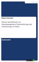 Nutzen und Aufwand von Datenmanagement, Datensicherung und Archivierung von Daten