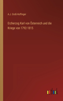 Erzherzog Karl von Österreich und die Kriege von 1792-1815