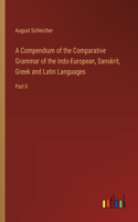A Compendium of the Comparative Grammar of the Indo-European, Sanskrit, Greek and Latin Languages