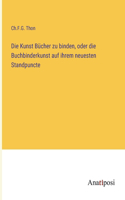 Kunst Bücher zu binden, oder die Buchbinderkunst auf ihrem neuesten Standpuncte