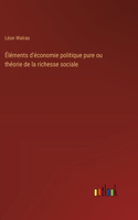 Éléments d'économie politique pure ou théorie de la richesse sociale