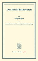 Das Reichsfinanzwesen: (Sonderabdruck Aus Von Holtzendorffs Jahrbuch Fur Gesetzgebung)