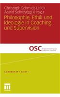 Philosophie, Ethik Und Ideologie in Coaching Und Supervision