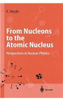 From Nucleons to the Atomic Nucleus