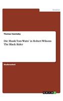 Die Musik Tom Waits' in Robert Wilsons The Black Rider