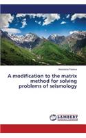 modification to the matrix method for solving problems of seismology