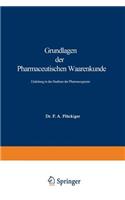 Grundlagen der Pharmaceutischen Waarenkunde