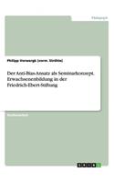 Anti-Bias-Ansatz als Seminarkonzept. Erwachsenenbildung in der Friedrich-Ebert-Stiftung