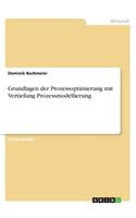 Grundlagen der Prozessoptimierung mit Vertiefung Prozessmodellierung