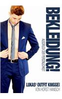 Bekleidung! Ausdruck der Persönlichkeit - Lukas' Outfit-Knigge 2100