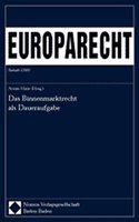 Das Binnenmarktrecht ALS Daueraufgabe
