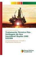 Tratamento Térmico Pós-Soldagem do Aço Inoxidável Duplex UNS S32304