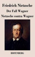 Der Fall Wagner / Nietzsche contra Wagner: (German)