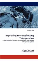Improving Force Reflecting Teleoperation