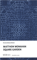 Matthew Monahan: Square Garden