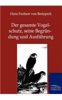 gesamte Vogelschutz, seine Begründung und Ausführung