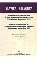 Schweizerische Beitraege Zum XI. Internationalen Slavistenkongress in Bratislava, September 1993