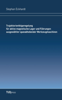 Trajektorienfolgeregelung für aktive magnetische Lager und Führungen ausgewählter spanabhebender Werkzeugmaschinen