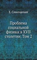 Problema sotsialnoj fiziki v XVII stoletii. Tom 2