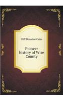 Pioneer History of Wise County