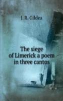 THE SIEGE OF LIMERICK A POEM IN THREE C