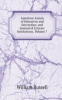 American Annals of Education and Instruction, and Journal of Literary Institutions, Volume 7