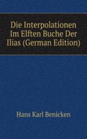 Die Interpolationen Im Elften Buche Der Ilias (German Edition)