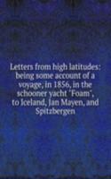 Letters from high latitudes: being some account of a voyage, in 1856, in the schooner yacht 