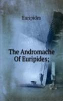 Andromache Of Euripides;