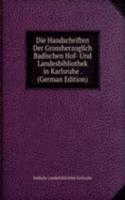 Die Handschriften Der Grossherzoglich Badischen Hof- Und Landesbibliothek in Karlsruhe . (German Edition)