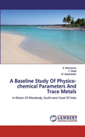 Baseline Study Of Physico-chemical Parameters And Trace Metals