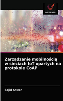 Zarządzanie mobilnością w sieciach IoT opartych na protokole CoAP