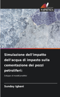 Simulazione dell'impatto dell'acqua di impasto sulla cementazione dei pozzi petroliferi