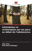 Intimidation et victimisation par les pairs au début de l'adolescence