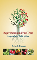 Rejuvenation in Fruit Trees: Tropical Subtropical: Tropical and Subtropical