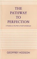 The pathway to perfection : a treatise on the path of swift unfoldment