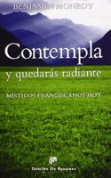 Contempla y quedaras radiante: Misticos franciscanos hoy
