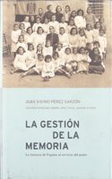 La Gestion de La Memoria: La Historia de Espa~na Al Servicio del Poder