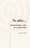 No se. Fenomenologia y etica de la psicoterapia (Libros del CTP) (Spanish Edition)