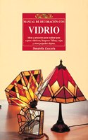 Curso de decoracion con vidrio/ The Stained Glass Classroom: Con las tecnicas Tiffany, emplomado y mosaico/ Projects Using Copper Foil, Lead & Mosaic Techniques