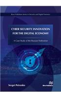 Cyber Security Innovation for the Digital Economy: A Case Study of the Russian Federation