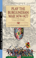 Play the Burgundian Wars 1474-1477: Gioca a wargame alle guerre borgognone(2 Paper Battles & Dioramas)