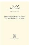 Symbolic Communication in Late Medieval Towns