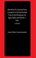 Narrative of a Journey from Caunpoor to the Boorendeo Pass in the Himalayas; via Agra, Delhi, and Sirhind - 2 Vols.