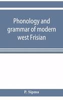 Phonology and grammar of modern west Frisian, with phonetic texts and glossary